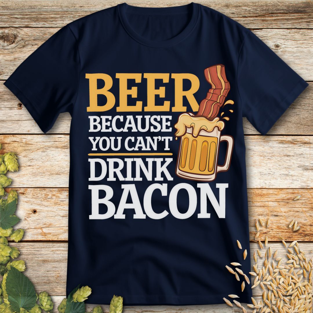 Beer Because You Can't Drink Bacon T-Shirt in Navy - Funny beer shirt for craft beer lovers