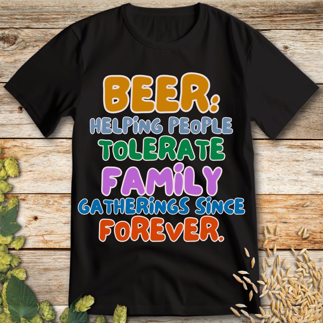 Beer Helping People Tolerate Family Gatherings T-Shirt in Black - Funny beer shirt for craft beer lovers