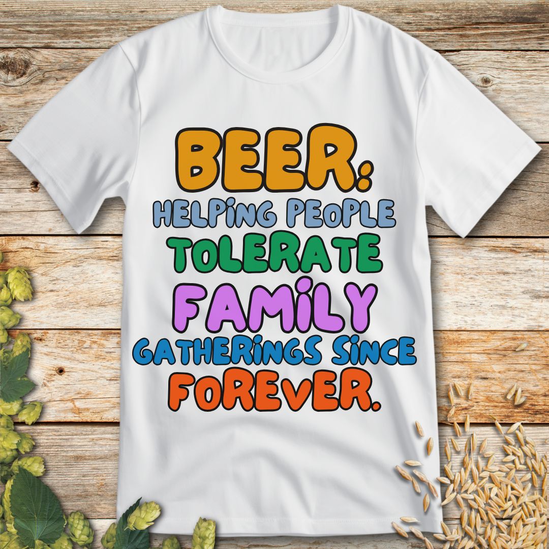 Beer Helping People Tolerate Family Gatherings T-Shirt in White - Funny beer shirt for craft beer lovers
