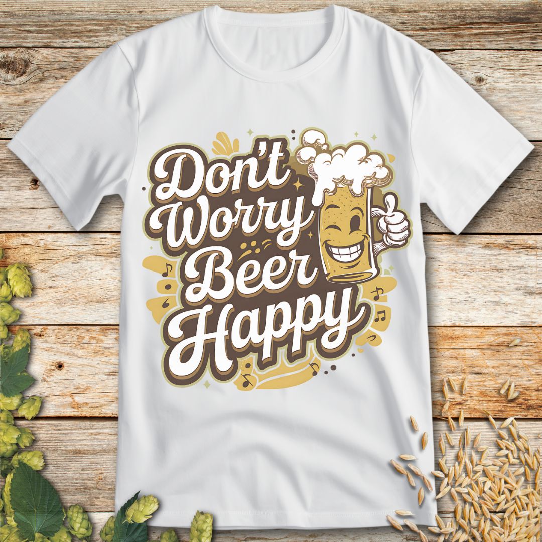 Don't Worry Beer Happy T-Shirt in White - Funny beer shirt for craft beer lovers