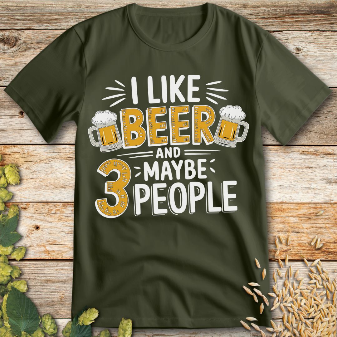 I Like Beer and Maybe 3 People T-Shirt in Military Green - Funny beer shirt for craft beer lovers