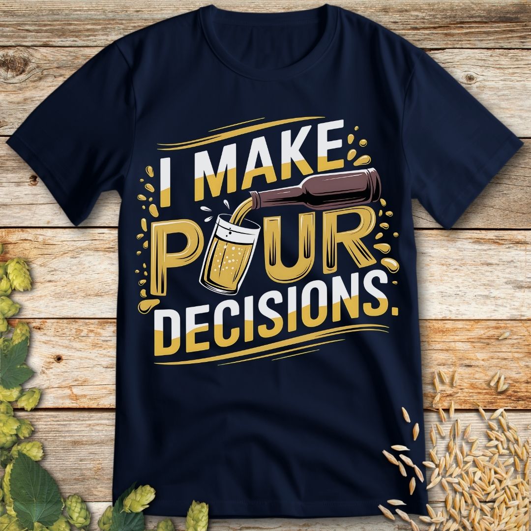 I make pour decisions T-Shirt in Navy - Funny beer shirt for craft beer lovers