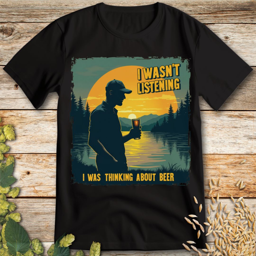 I wasn't listening Beer T-Shirt in Black - Funny beer shirt for craft beer lovers