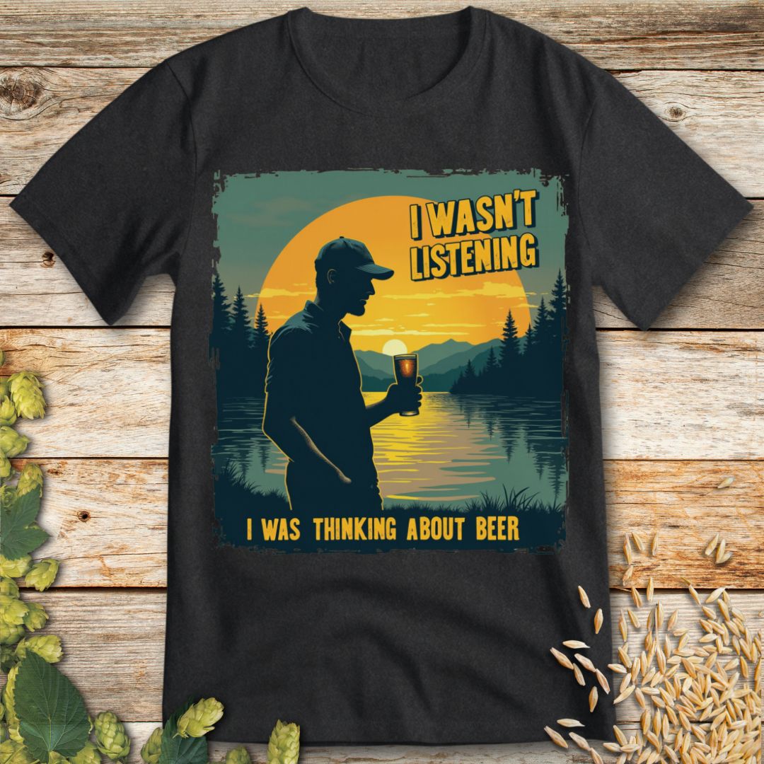 I wasn't listening Beer T-Shirt in Dark Heather - Funny beer shirt for craft beer lovers