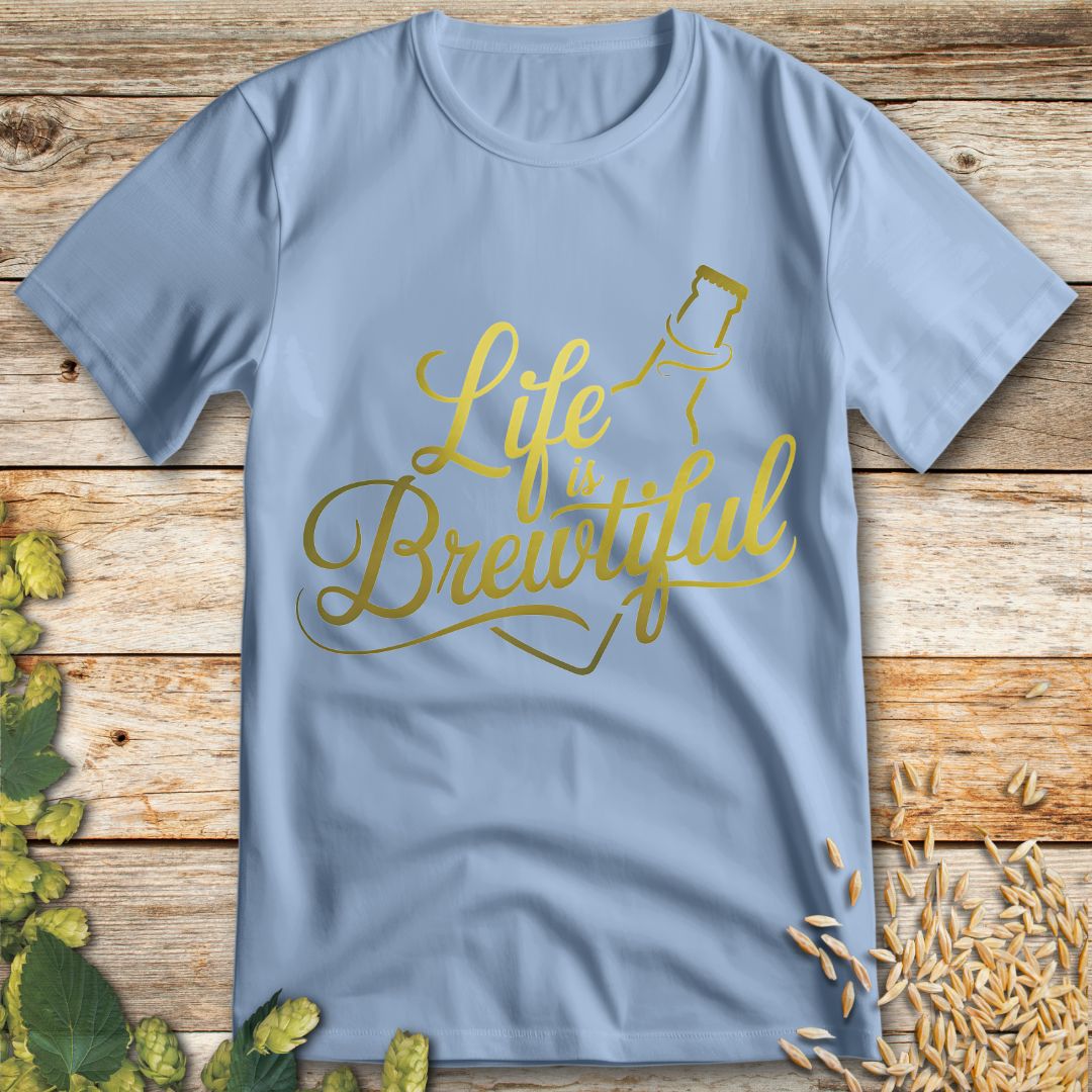 Life is Brewtiful T-Shirt in Light Blue - Beer shirt for craft beer lovers