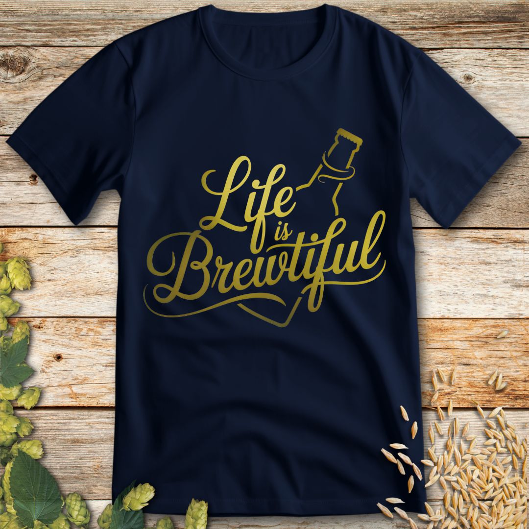 Life is Brewtiful T-Shirt in Navy - Beer shirt for craft beer lovers