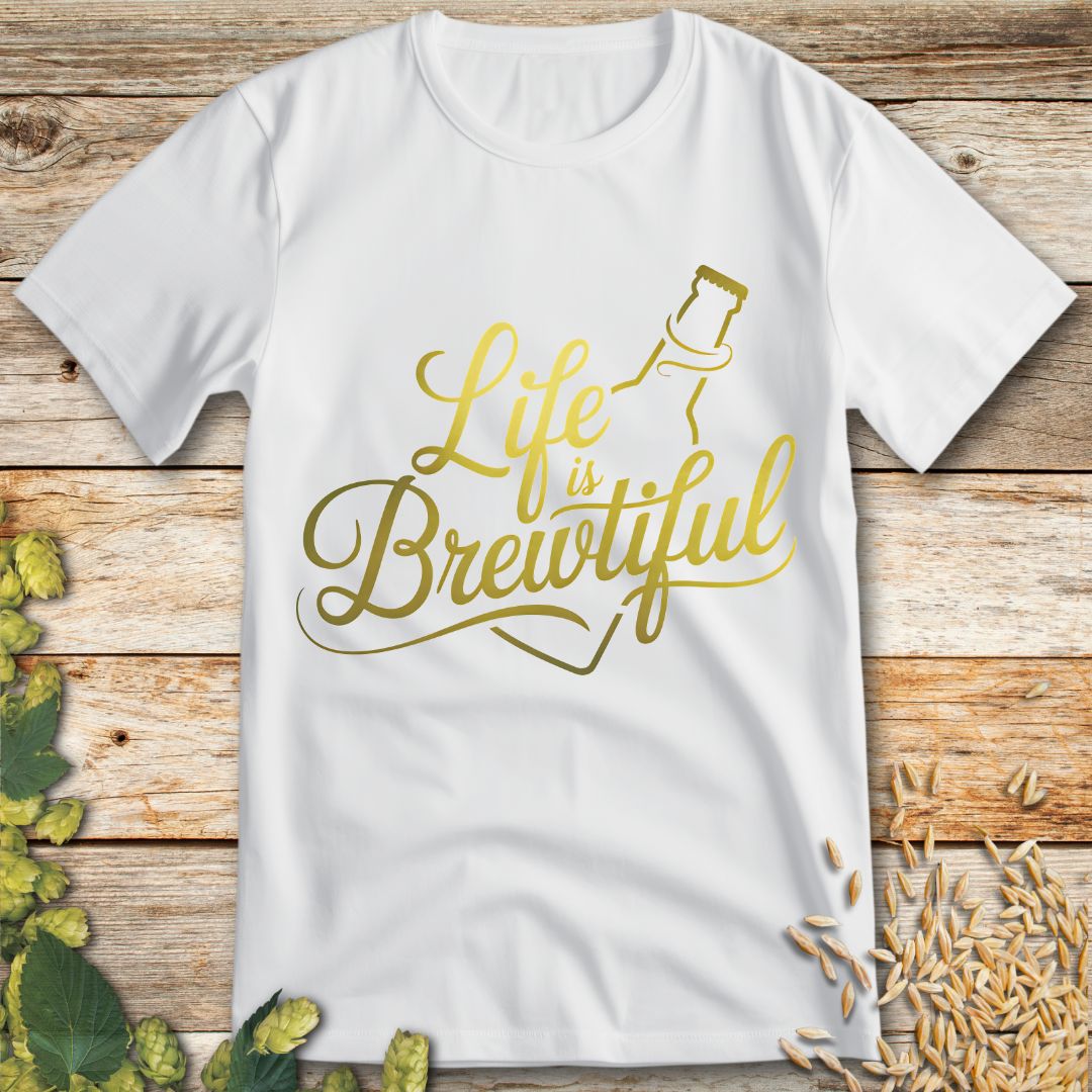 Life is Brewtiful T-Shirt in White - Beer shirt for beer lovers