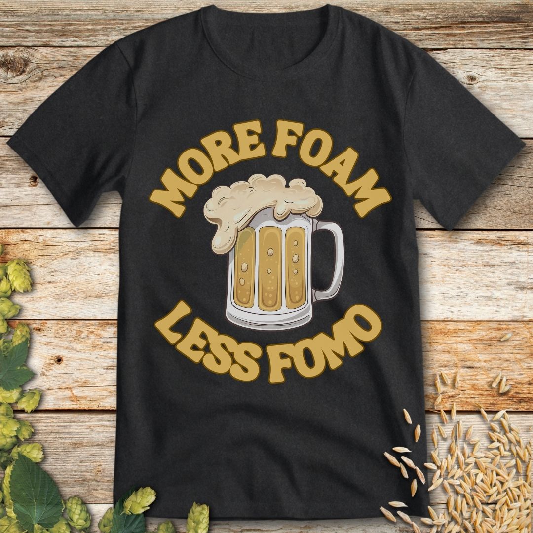 More Foam Less FOMO T-Shirt in Dark Heather - Funny beer shirt for craft beer lovers