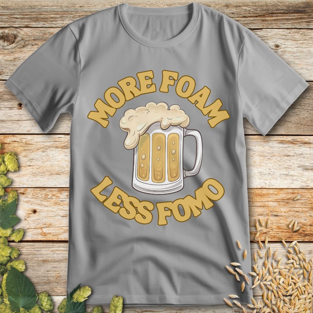 More Foam Less FOMO T-Shirt in Ice Grey - Funny beer shirt for craft beer lovers