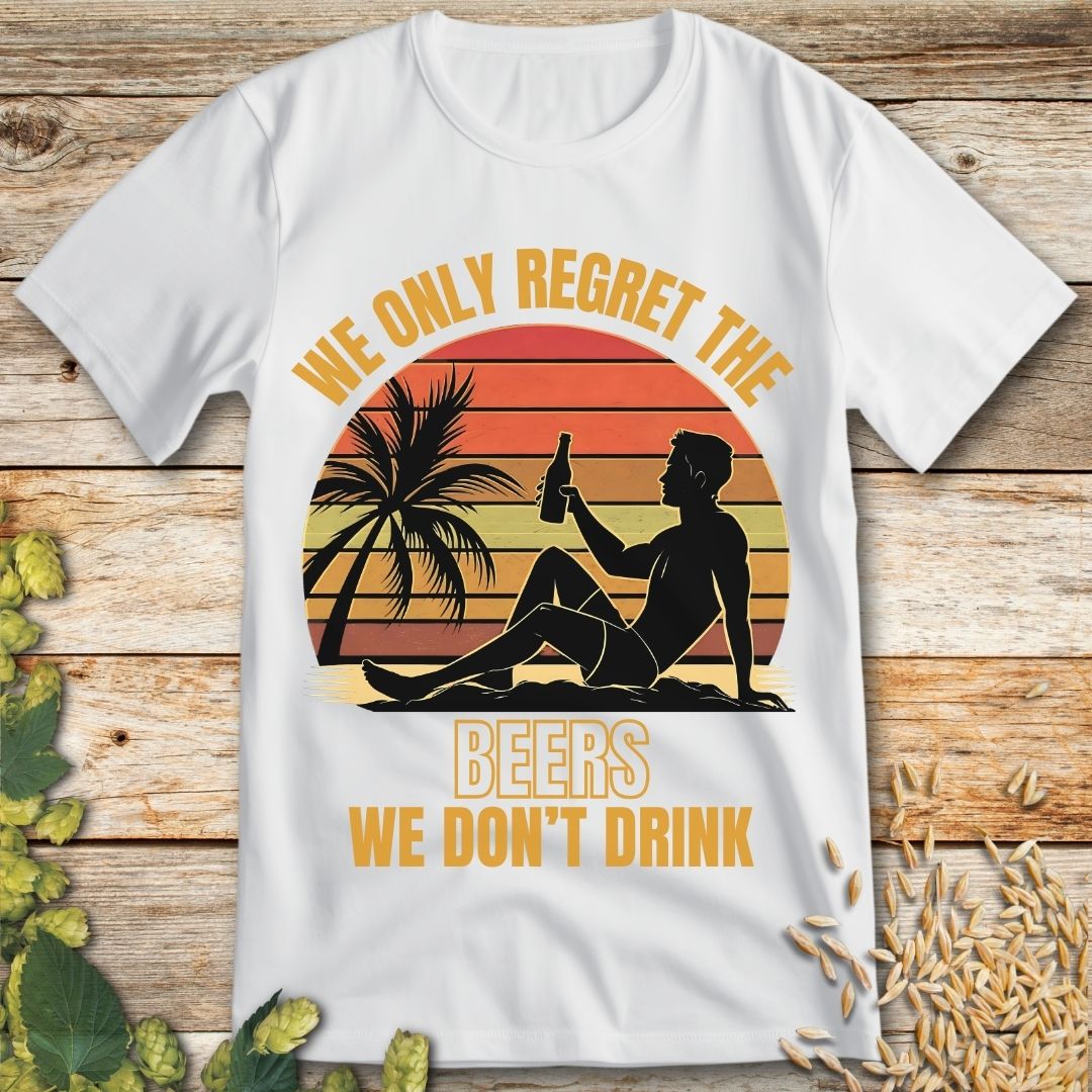 We Only Regret the Beers We Don't Drink T-Shirt in White - Funny beer shirt for craft beer lovers