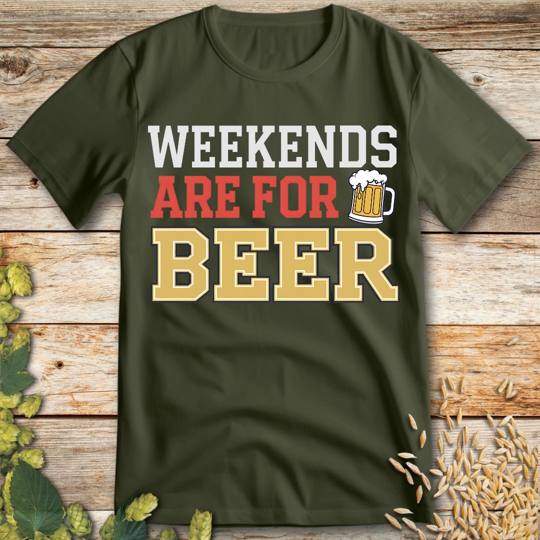 Weekends Are for Beer T-Shirt in Military Green - Funny beer shirt for craft beer lovers