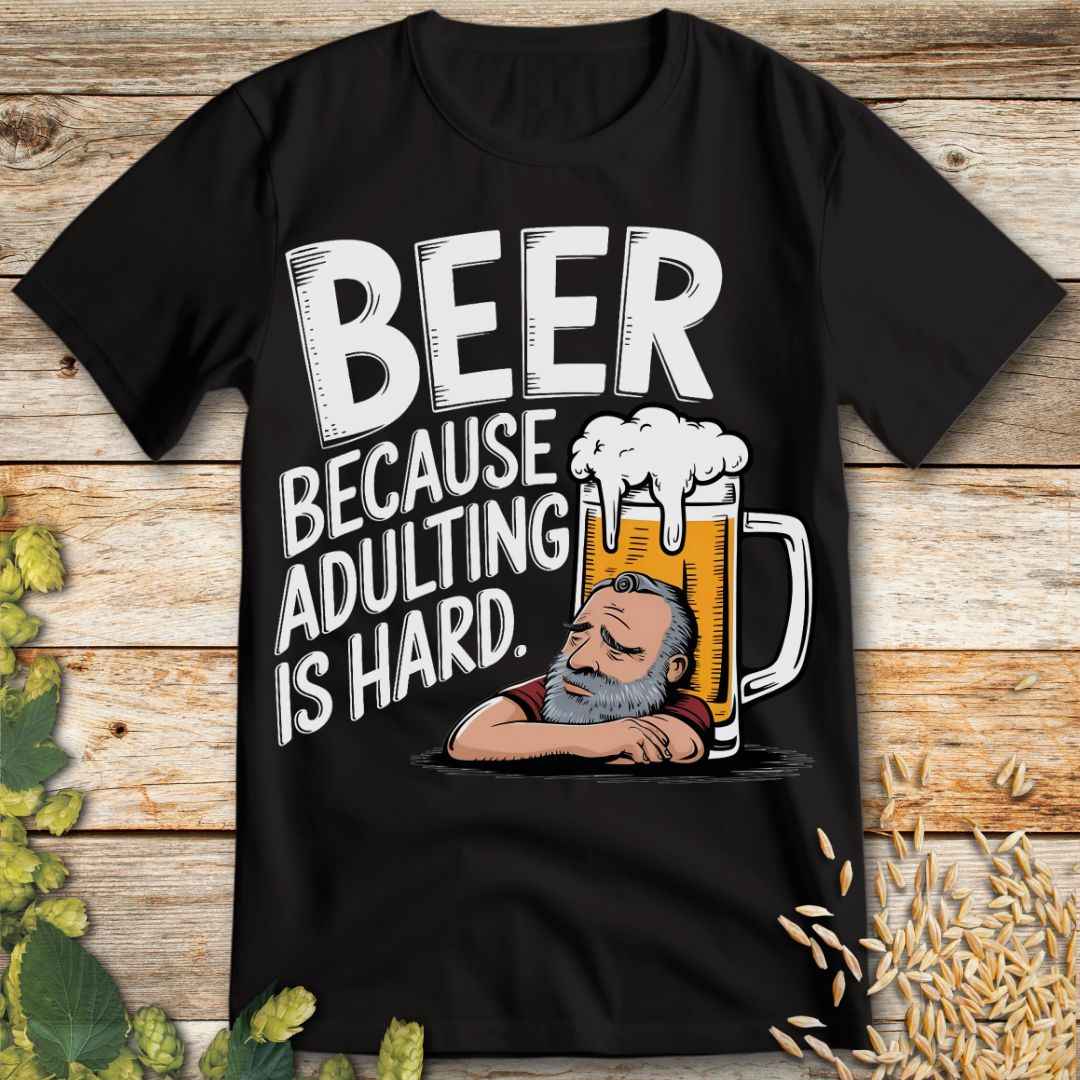 Beer Because Adulting is Hard T-Shirt in Black - Funny beer shirt for craft beer lovers