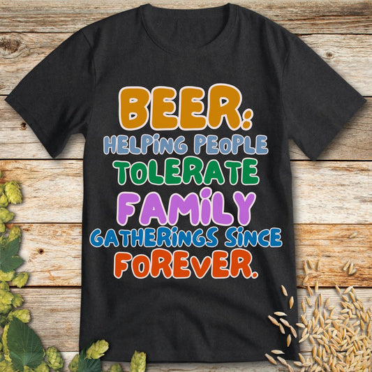 Beer Helping People Tolerate Family Gatherings T-Shirt in Dark Heather - Funny beer shirt for craft beer lovers
