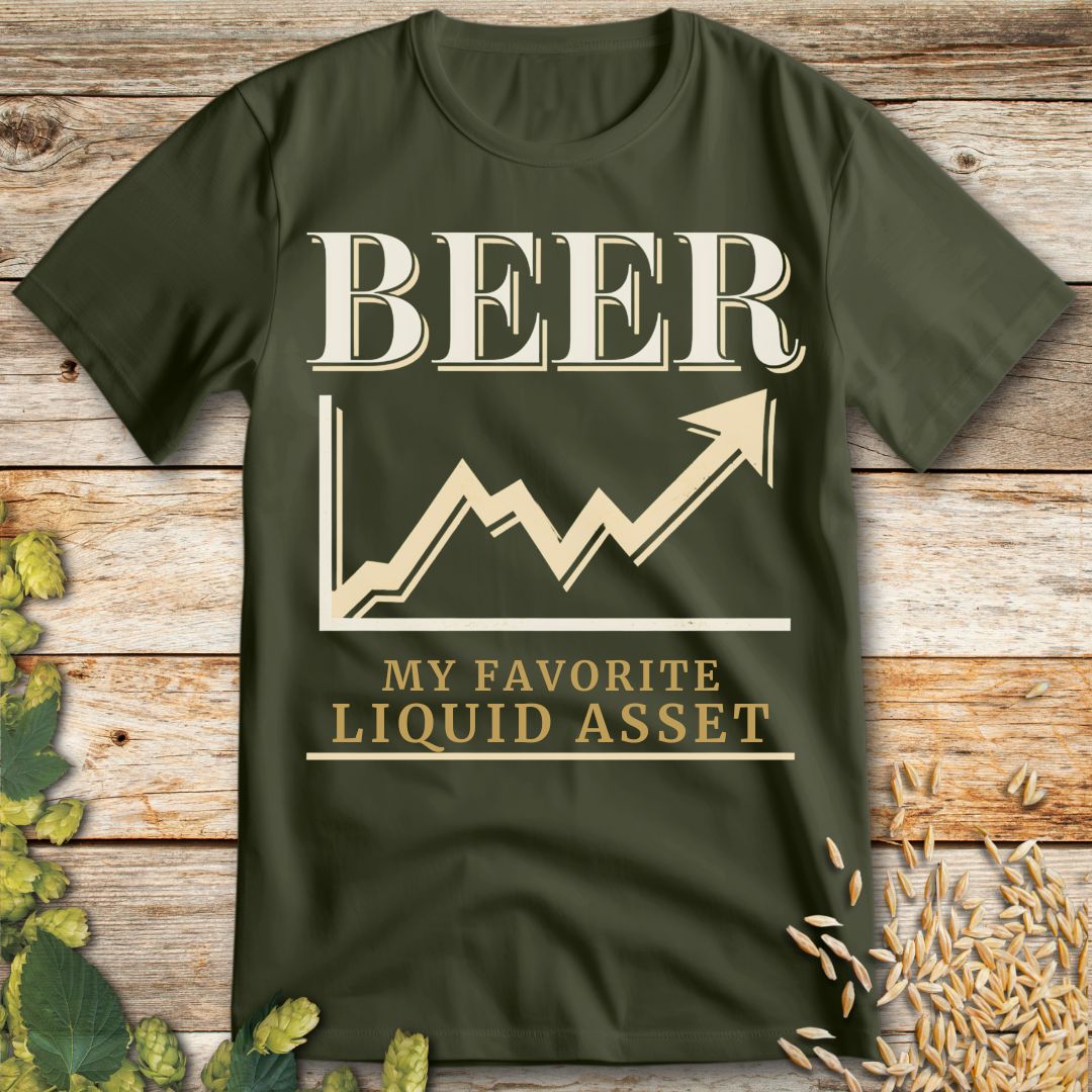 Beer My Favorite Liquid Asset T-Shirt in Military Green - Funny beer shirt for craft beer lovers
