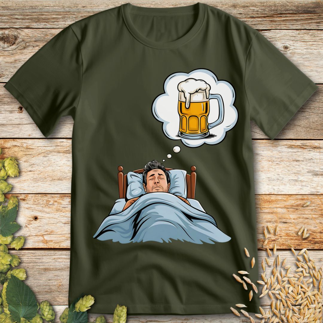 Dreaming of Beer T-Shirt in Military Green - Funny beer shirt for craft beer lovers