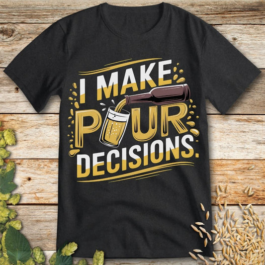 I make pour decisions T-Shirt in Dark Heather - Funny beer shirt for craft beer lovers