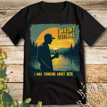 I wasn't listening Beer T-Shirt in Black - Funny beer shirt for craft beer lovers