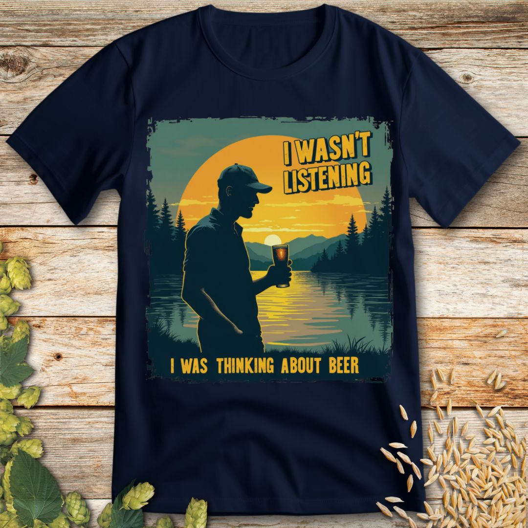 I wasn't listening Beer T-Shirt in Navy - Funny beer shirt for craft beer lovers