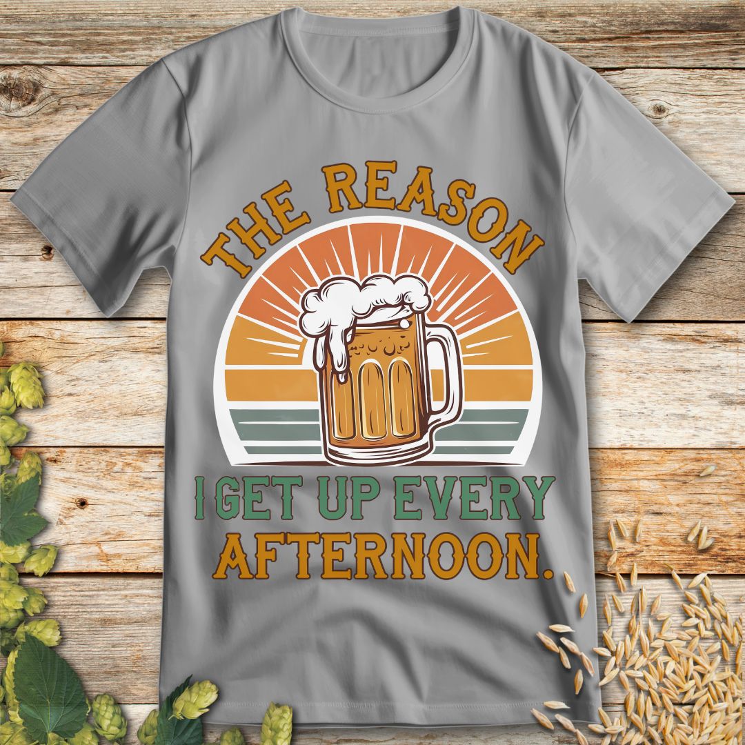 The Reason I Get Up Every Afternoon T-Shirt in Ice Grey - Funny beer shirt for craft beer lovers