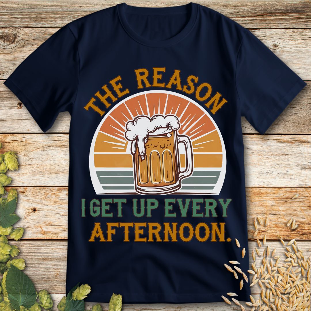 The Reason I Get Up Every Afternoon T-Shirt in Navy - Funny beer shirt for craft beer lovers