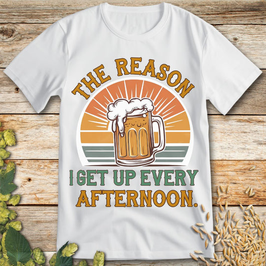 The Reason I Get Up Every Afternoon T-Shirt in White - Funny beer shirt for craft beer lovers